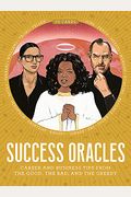 Success Oracles: Career And Business Tips From The Good, The Bad, And The Visionary