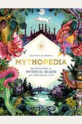 Mythopedia: An Encyclopedia Of Mythical Beasts And Their Magical Tales