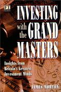 Investing With The Grand Masters: Investment Stratetgies Of Britain's Most Successful Investor's