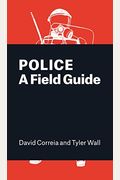 Police: A Field Guide Revised Edition