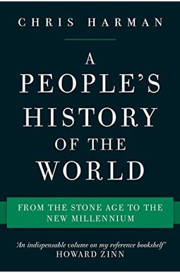 A People's History Of The World: From The Stone Age To The New Millennium A People's History Of The World: From The Stone Age To The New Millennium