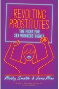 Revolting Prostitutes: The Fight For Sex Workers' Rights