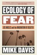 Ecology Of Fear: Los Angeles And The Imagination Of Disaster