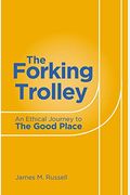 The Forking Trolley: An Ethical Journey To The Good Place