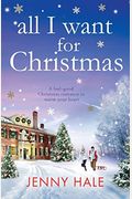 All I Want For Christmas: A Feel Good Christmas Romance To Warm Your Heart