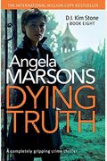 Dying Truth: A Completely Gripping Crime Thriller