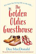 The Golden Oldies Guesthouse: The Perfect Feel Good Novel About Second Chances