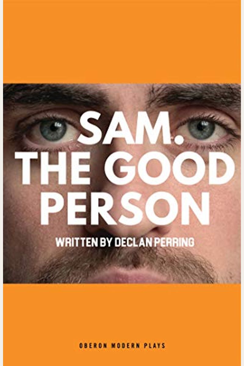 Sam. The Good Person.