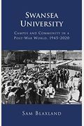 Swansea University: Campus And Community In A Post-War World, 1945-2020