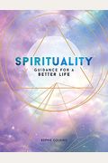 Spirituality: Guidance For A Better Life
