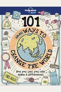 101 Small Ways To Change The World (Lonely Planet Kids)