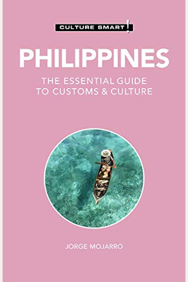 Philippines - Culture Smart!: The Essential Guide To Customs & Culture