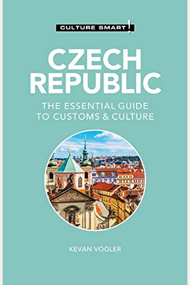 Czech Republic - Culture Smart!: The Essential Guide To Customs & Culture