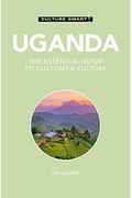 Uganda - Culture Smart!: The Essential Guide To Customs & Culture