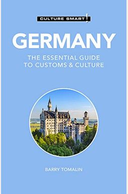 Germany - Culture Smart!: The Essential Guide To Customs & Culture Germany - Culture Smart!: The Essential Guide To Customs & Culture