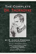 The Complete Dr. Thorndyke - Volume 2: Short Stories (Part I): John Thorndyke's Cases The Singing Bone The Great Portrait Mystery And Apocryphal Mater