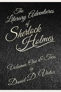 The Literary Adventures Of Sherlock Holmes Volumes 1 And 2