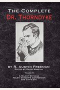 The Complete Dr. Thorndyke - Volume Iv: A Silent Witness, Helen Vardon's Confession And The Cat's Eye