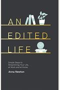 An Edited Life: Simple Steps To Streamlining Life, At Work And At Home