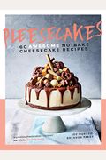 Pleesecakes: 60 Awesome No-Bake Cheesecake Recipes