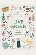 Live Green: 52 Steps For A More Sustainable Life