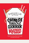 Chinese Takeout Cookbook: From Chop Suey To Sweet 'N' Sour, Over 70 Recipes To Re-Create Your Favorites