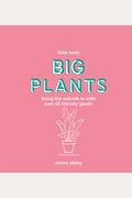 Little Book, Big Plants: Bring The Outside In With 45 Friendly Giants