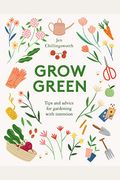 Grow Green: Tips And Advice For Gardening With Intention