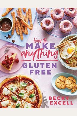 How To Make Anything Gluten-Free: Over 100 Recipes For Everything From Home Comforts To Fakeaways, Cakes To Dessert, Brunch To Bread! How To Make Anything Gluten-Free: Over 100 Recipes For Everything From Home Comforts To Fakeaways, Cakes To Dessert, Brunch To Bread!