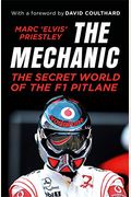 The Mechanic: The Secret World Of The F1 Pitlane