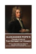 The Odyssey of Homer translated by Alexander Pope: Of all creatures that breathe and move upon the earth, nothing is bred that is weaker than man
