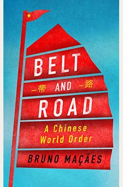 Belt And Road: A Chinese World Order