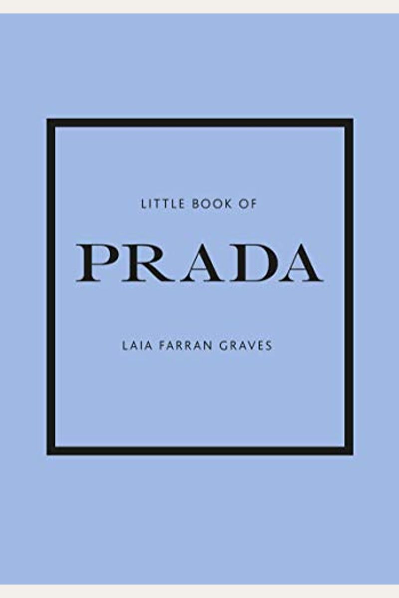 Little Book Of Prada: The Story Of The Iconic Fashion House