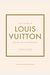 Little Book Of Louis Vuitton: The Story Of The Iconic Fashion House
