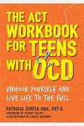The Act Workbook For Teens With Ocd: Unhook Yourself And Live Life To The Full