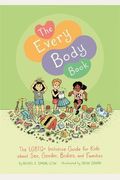 The Every Body Book: The Lgbtq+ Inclusive Guide For Kids About Sex, Gender, Bodies, And Families