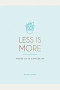 Less Is More: Finding Joy In A Simpler Life