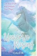 Unicorn Rising: Live Your Truth And Unleash Your Magic
