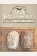Paul Hollywood 100 Great Breads: The Original Bestseller
