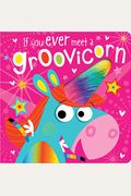 If You Ever Meet A Groovicorn
