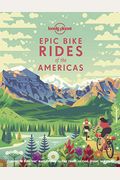 Lonely Planet Epic Bike Rides Of The Americas 1
