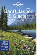 Lonely Planet Banff, Jasper and Glacier National Parks 6