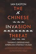 The Chinese Invasion Threat: Taiwan's Defense And American Strategy In Asia