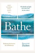 Bathe: Rediscover The Ancient Art Of Relaxation