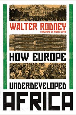 How Europe Underdeveloped Africa /By Walter Rodney With A Postscript By A.m How Europe Underdeveloped Africa /By Walter Rodney With A Postscript By A.m