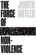 The Force Of Nonviolence: An Ethico-Political Bind