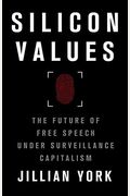 Silicon Values: The Future Of Free Speech Under Surveillance Capitalism