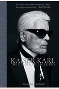 Kaiser Karl: The Life Of Karl Lagerfeld
