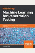 Mastering Machine Learning For Penetration Testing