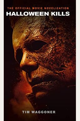 Halloween Kills: The Official Movie Novelization Halloween Kills: The Official Movie Novelization